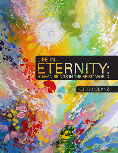 Life In Eternity: Human Beings In the Spirit World