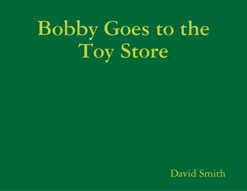 Bobby Goes to the Toy Store
