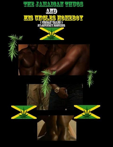 The Jamaican Thugs and His uncles homeboy (urban tales)