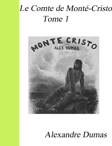 Le Comte de Monté-Cristo : Tome 1