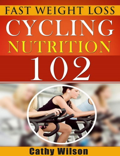 Cycling for Nutrition 102: Fast Weight Loss