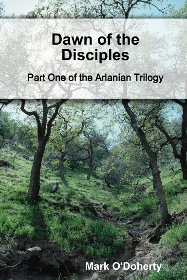 Dawn of the Disciples - Part One of the Arlanian Trilogy