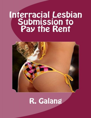 Interracial Lesbian Submission to Pay the Rent