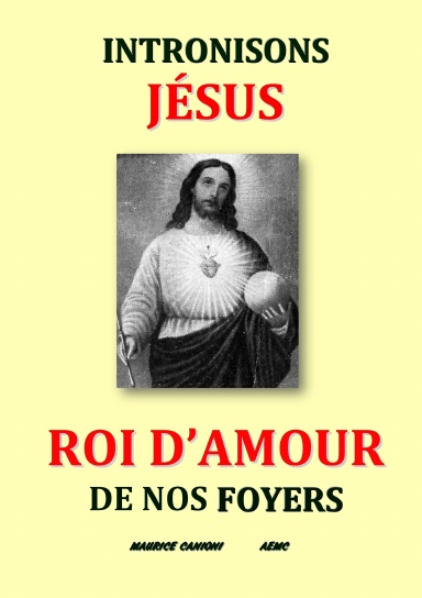 INTRONISONS JÉSUS ROI D’AMOUR DE NOS FOYERS