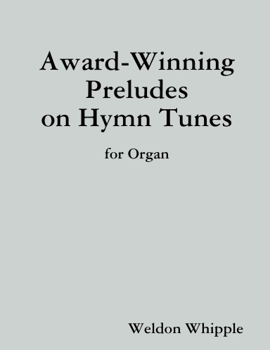 Award-Winning Preludes on Hymn Tunes for Organ