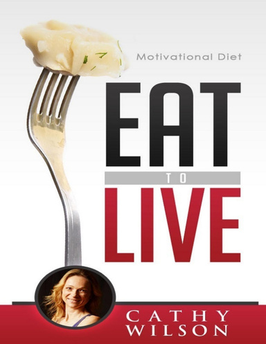 Eat to Live: Motivational Diet