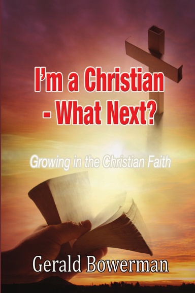 I'M A CHRISTIAN - WHAT NEXT?