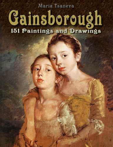 Gainsborough: 151 Paintings and Drawings