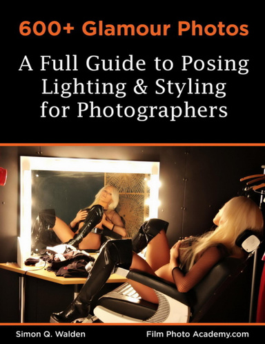 600+ Glamour Photos: A Full Guide to Posing, Lighting and Styling for Photographers