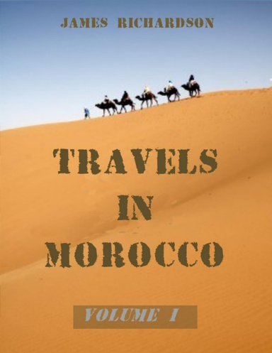 Travels in Morocco : Volume I (Illustrated)
