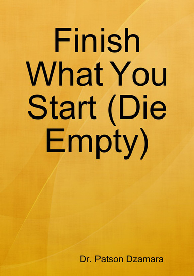 Finish What You Start (Die Empty)