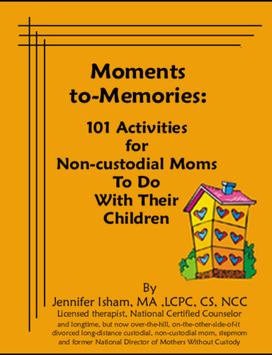 Moments to Memories: 101 Activities for Noncustodial Moms and Their Children