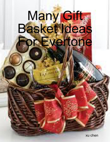 Many Gift Basket Ideas For Evertone