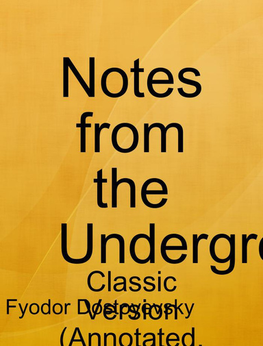 Notes from the Underground - Classic Version (Annotated, Quotes, Author's Biography, Other Features)