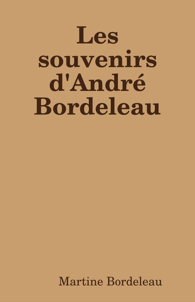 Les souvenirs d'André Bordeleau