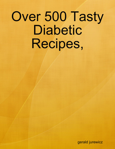 Over 500 Tasty Diabetic Recipes,