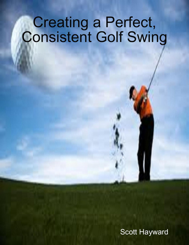 Creating a Perfect Golf Swing