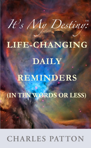 It's My Destiny: Life-Changing Daily Reminders in Ten Words or Less