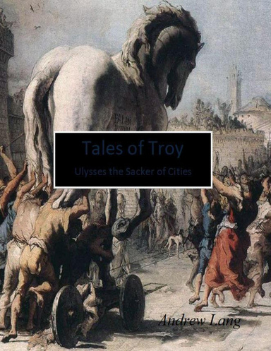 Tales of Troy - Ulysses the Sacker of Cities