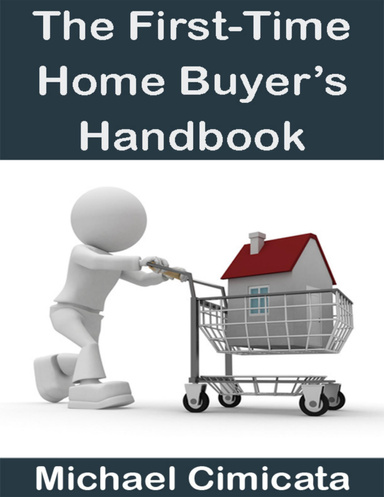 The First-Time Home Buyer’s Handbook