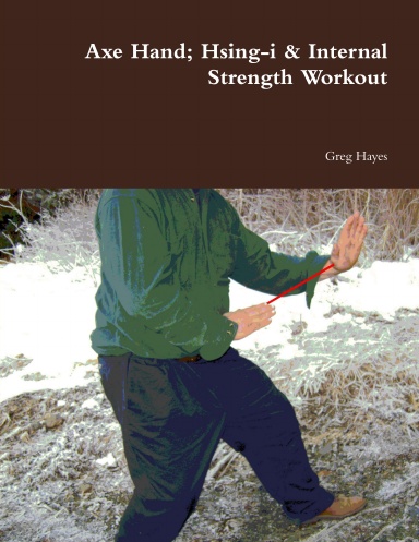 Axe Hand; Hsing-i & Internal Strength Workout