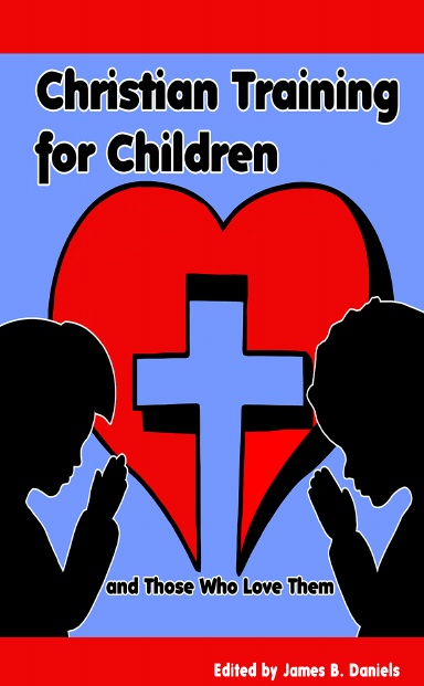 Christian Training for Children and Those Who Love Them