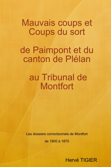 Mauvais coups et Coups du sort de Paimpont et du canton de Plélan au Tribunal de Montfort