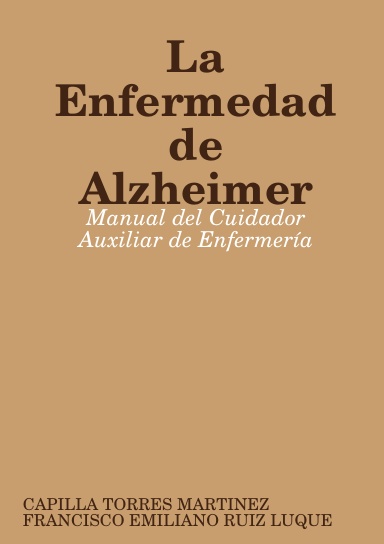 La Enfermedad de Alzheimer: Manual del Cuidador Auxiliar de Enfermería