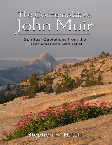 The Contemplative John Muir: Spiritual Quotations from the Great American Naturalist