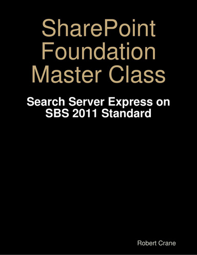 SharePoint Foundation Master Class: Search Server Express on SBS 2011 Standard