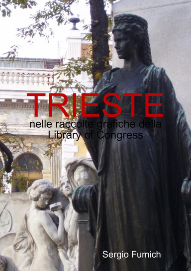 Trieste nelle raccolte grafiche della Library of Congress