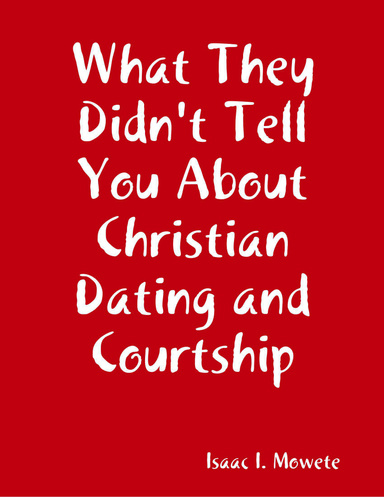 What They Didn't Tell You About Christian Dating and Courtship