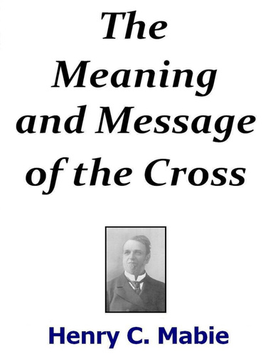 The Meaning and Message of the Cross