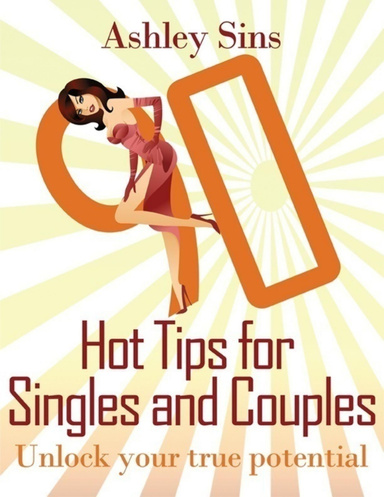 90 Hot Tips for Singles and Couples: Unlock Your True Potential