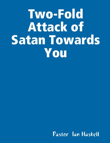 Two-Fold Attack of Satan towards you