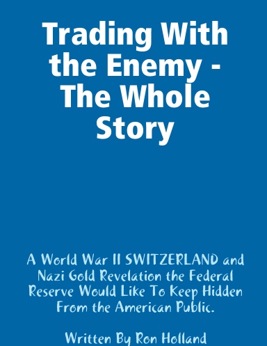 Trading With the Enemy - The Whole Story