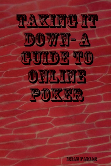 Taking it Down- A guide to online poker