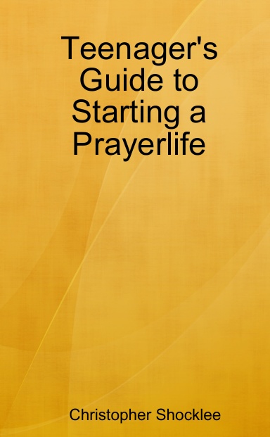 Teenager's Guide to Starting a Prayerlife