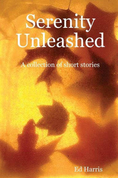 Serenity Unleashed - A collection of short stories