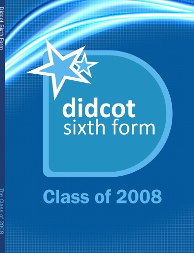 Didcot Sixth Form Yearbook 2008