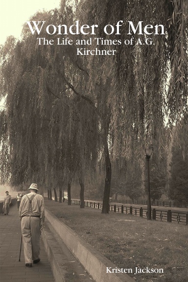 Wonder of Men: The Life and Times of A.G. Kirchner