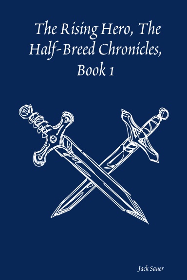 The Rising Hero, The Half-Breed Chronicles, Book 1
