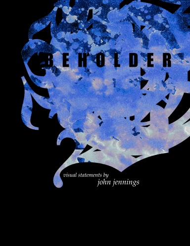 BEHOLDER: visual statements by john jennings