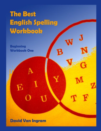 The Best English Spelling Workbook: Beginning Workbook One