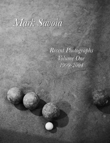 Mark Savoia - Recent Photographs - Volume One