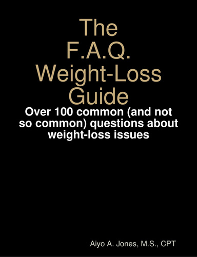 The F.A.Q. Weight-Loss Guide: Over 100 common (and not so common) questions about weight-loss issues