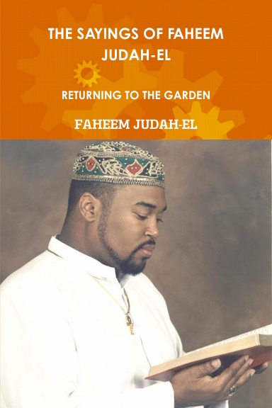 THE SAYINGS OF FAHEEM JUDAH-EL RETURNING TO THE GARDEN