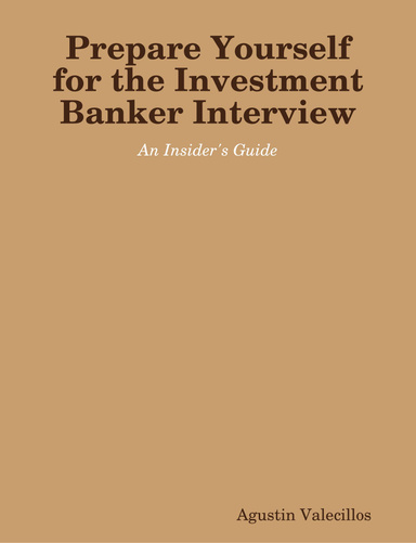 AN INSIDER’S GUIDE: Prepare Yourself for the Investment Banker Interview