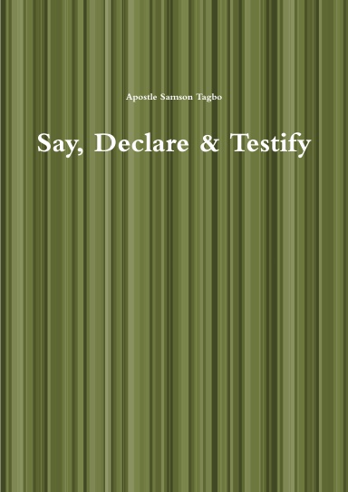Say, Declare & Testify