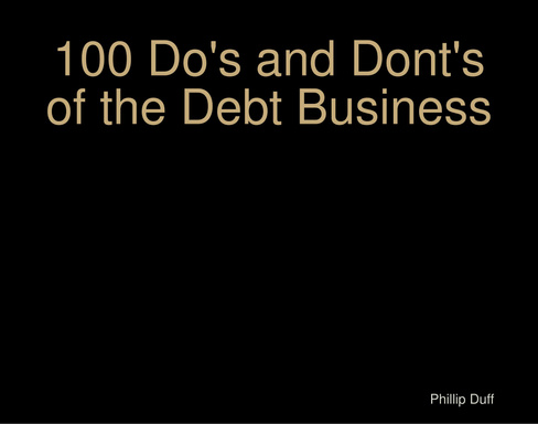 100 Do's and Dont's of the Debt Business